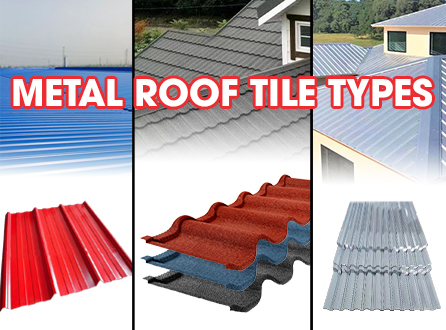 A Complete Analysis of Metal Roof Tile Types &ndash; Why Stone Coated Metal Roof Tiles Stand Out